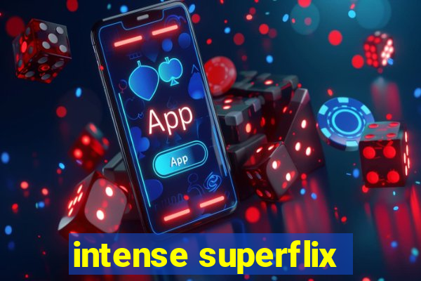 intense superflix